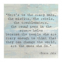 Be Crazy, Change The World - Inspirational Quotes