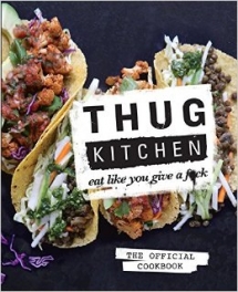 Thug Kitchen: Eat Like You Give a F*ck - Christmas Gift Ideas