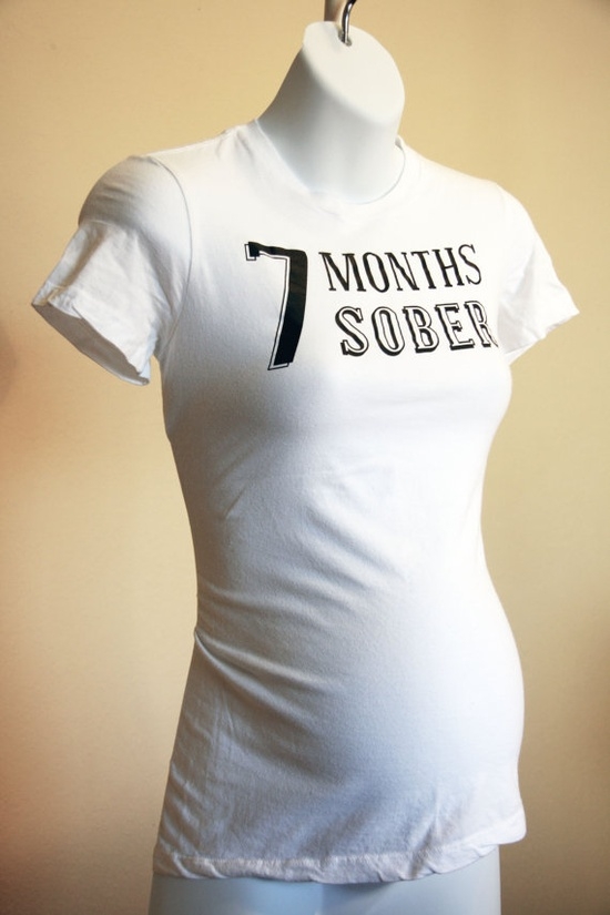 7 months sober maternity t shirt