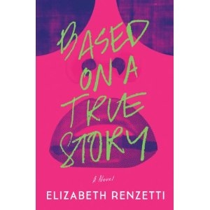 Based on a True Story by Elizabeth Rensetti