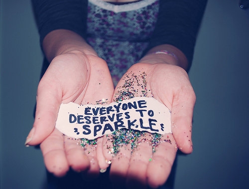 Everyone Deserves To Sparkle