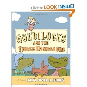 Goldilocks and the Three Dinosaurs: As Retold by Mo Willems