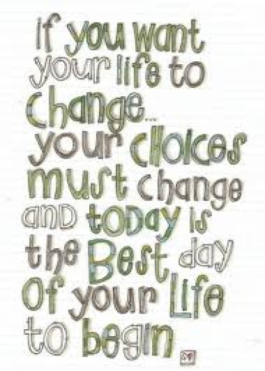 If you want your life to change...
