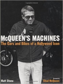 McQueen's Machines: The Cars and Bikes of a Hollywood Icon by Matt Stone