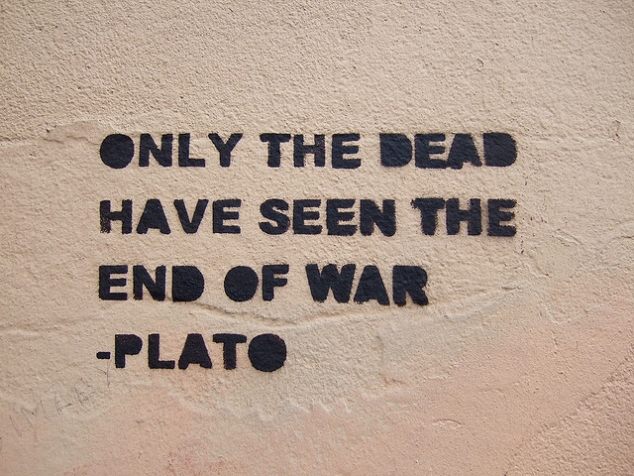 Only the Dead Have Seen the End of War - Plato