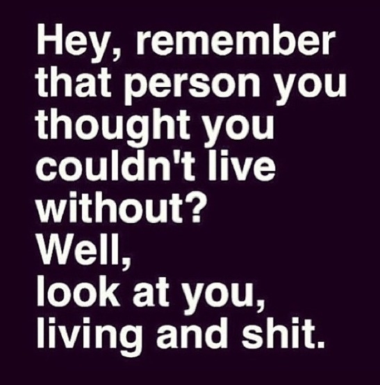 Remember that person you couldn't live without?