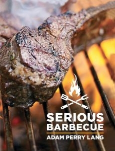 Serious Barbecue: Smoke, Char, Baste & Brush Your Way to Great Outdoor Cooking