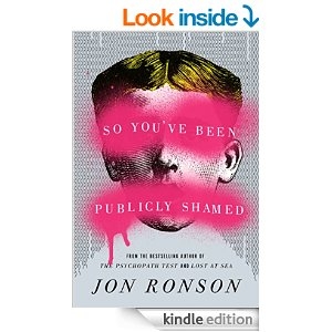 So You've Been Publicly Shamed by Jon Ronson
