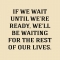 Don't wait quote - Quotes