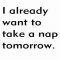 I already want to take a nap tomorrow. - Funny Stuff