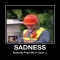 Sadness! LOL!