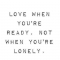When you're ready - Quotes & other things