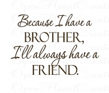 Because I have a brother... - Quotes & other things