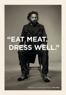"Eat meat. Dress Well." - So True