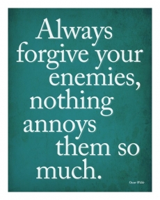 Always Forgive Your Enemies, Nothing Annoys Them So Much - Cool Quotes