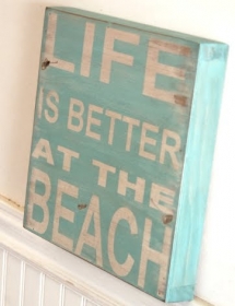 Life is better at the beach - For the home