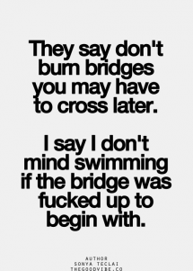 Burning bridges quote - Quotes & other things