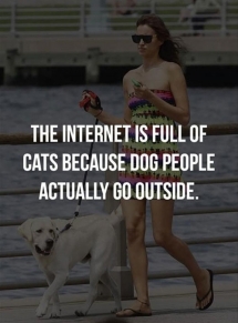 Dog people actually go outside - A Dogs Life