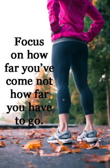 Focus on how far you've come - Gotta get those abs!