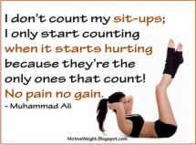 I only start counting my sit-ups when it starts hurting because they're the only ones that count! - Fitness and Exercise