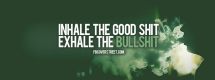 inhale the good shit, exhale the bullshit - Unassigned