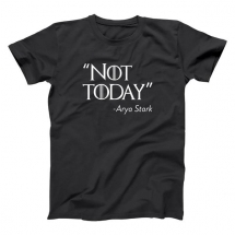 Not Today - Arya Stark Quote T-Shirt - Geek Apparel