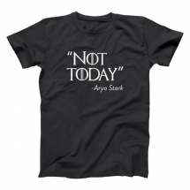 Not Today - Arya Stark Quote T-Shirt - Geek Apparel
