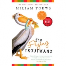 The Flying Troutmans by Miriam Toews - Books to read