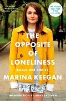 The Opposite of Loneliness: Essays and Stories by Marina Keegan - Good Reads