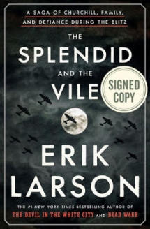 The Splendid and the Vile: A Saga of Churchill, Family, and Defiance During the Blitz by Erik Larson - Novels to Read