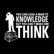 You can lead a man to knowledge.. - The Truth Be Told