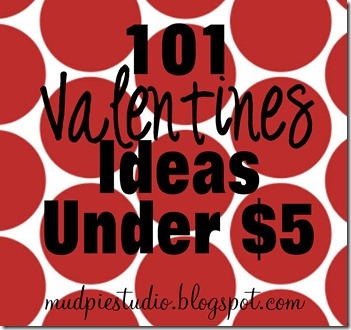 101 Valentines Ideas for Under $5
