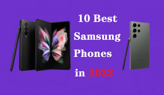 10 Best Samsung Phones in 2023