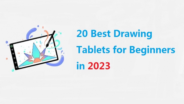 20 Best Drawing Tablets for Beginners in 2023: Good Cheap and Budget Friendly