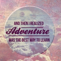 Adventure is the best way to learn