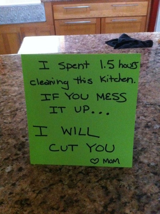 "If you mess up the kitchen...I WILL CUT YOU" -Mom