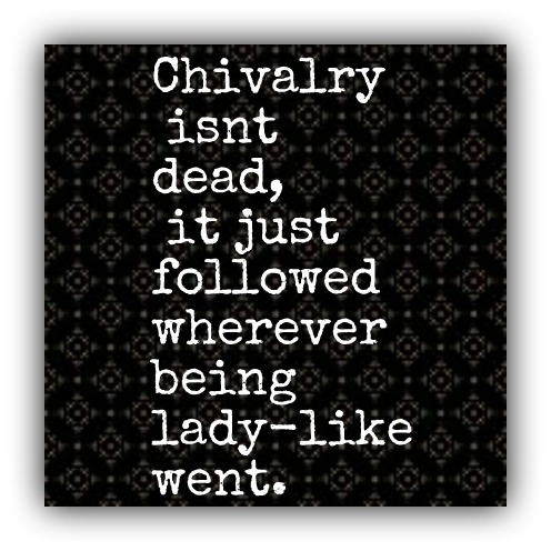 Chivalry isn't dead...