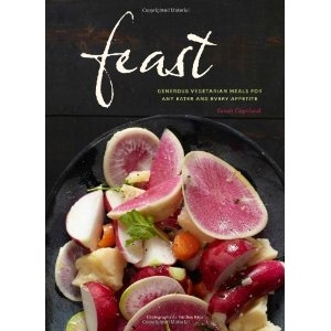 Feast: Generous Vegetarian Meals for Any Eater & Every Appetite