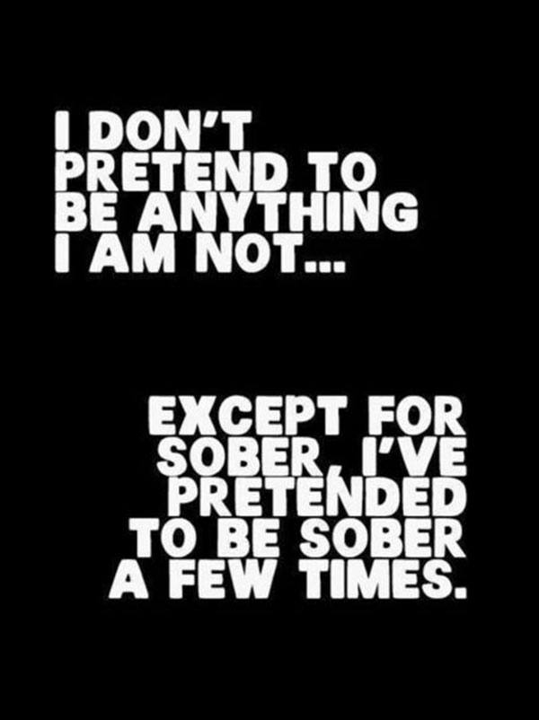 I don't pretend to be anything I am not...