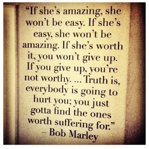 If she's amazing she wont be easy...