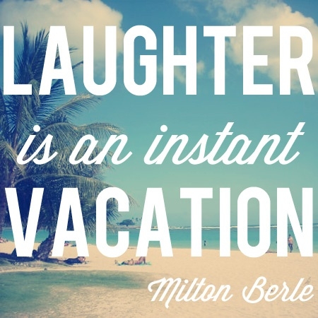 Laughter is an instant vacation. - Milton Berle