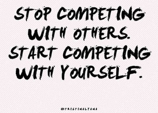 Stop Competing with Others. Start Competing with Yourself.