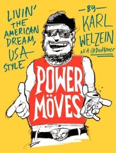 Power Moves: Livin' the American Dream, USA Style by Karl Welzein