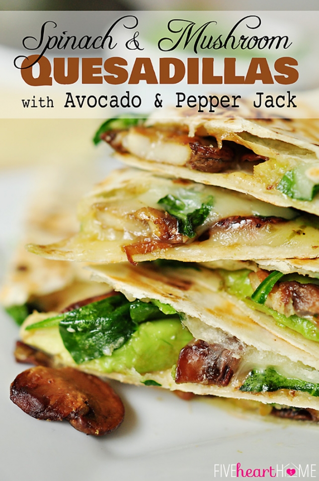 Spinach & Mushroom Quesadillas with Avocado & Pepper Jack