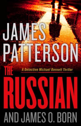 The Russian (Michael Bennett Series #13) by James Patterson and James O. Born