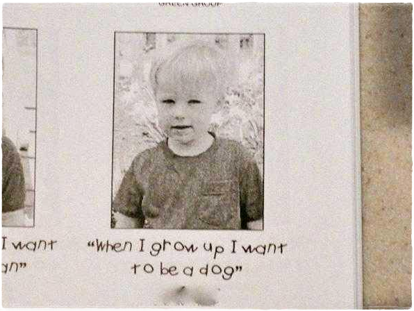 When I grow up I want to be a dog