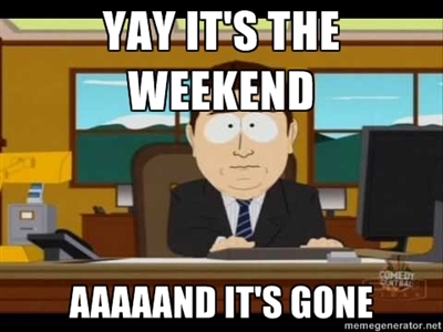 Yay It's The Weekend...