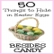 50 Things you can hide in Easter eggs - Easter Ideas