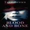 Blood and Bone (Blood and Bone Series Book 1) by Tara Brown