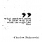 Charles Bukowski Quote - Quotes